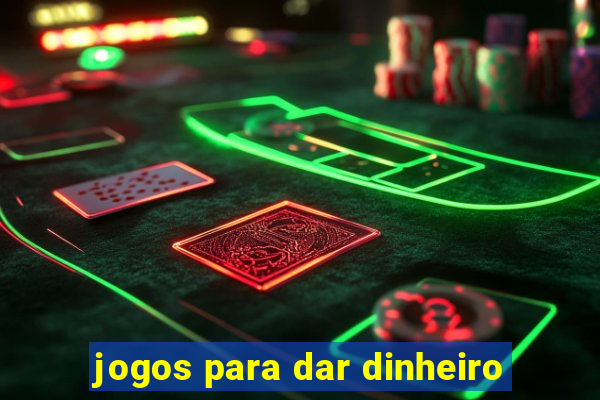 jogos para dar dinheiro
